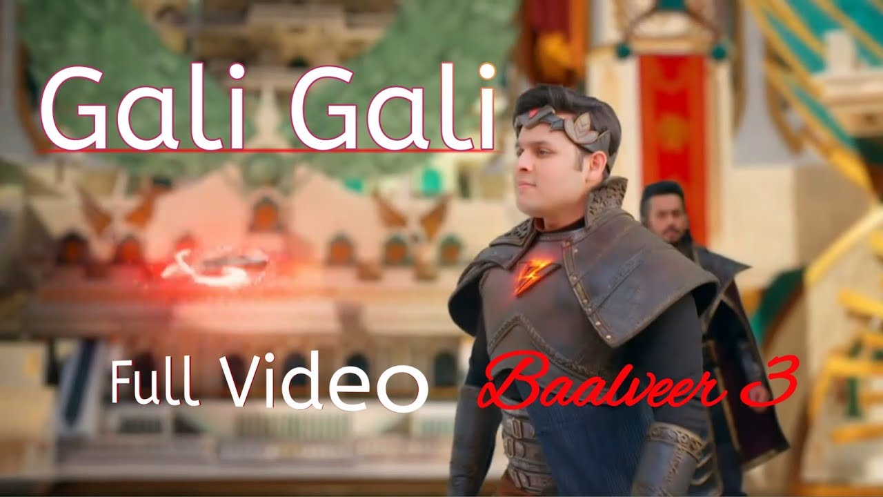 Gali Gali Song Full HD Video  Baalveer 3  Neha Kakkar  Dev Joshi  My Sweet Heart