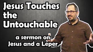 Jesus Touches The Untouchable - Mark Sohmer - Luke-15Org
