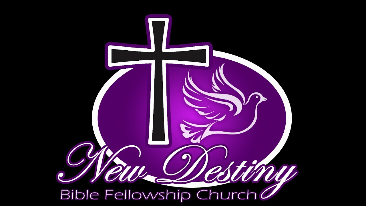 New Destiny Bible Fellowship Church Live Stream YouTube