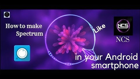 How to make spectrum in your android smartphone like NCS