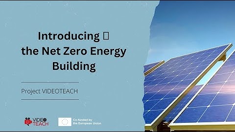 VIDEOTEACH: Introducing the Net Zero Energy Building