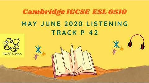 🌟IGCSE English As a Second Language (0510/0511) May 2020 Paper 42 (0510/42/M/J/20)   |   IGCSE Sudan