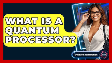 What Is A Quantum Processor? - Emerging Tech Insider