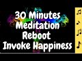 Unique New 30 Minute Meditation Music Reset Your Mind BE HAPPY