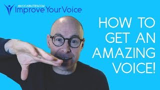 HOW TO GET AN AMAZING SPEAKING VOICE