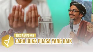 Cara buka puasa yang baik - Al Ustadz Muhammad bin Alwi Al Haddad