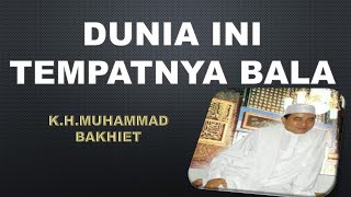 ABAH GURU BAKHIET dunia ini tempatnya bala