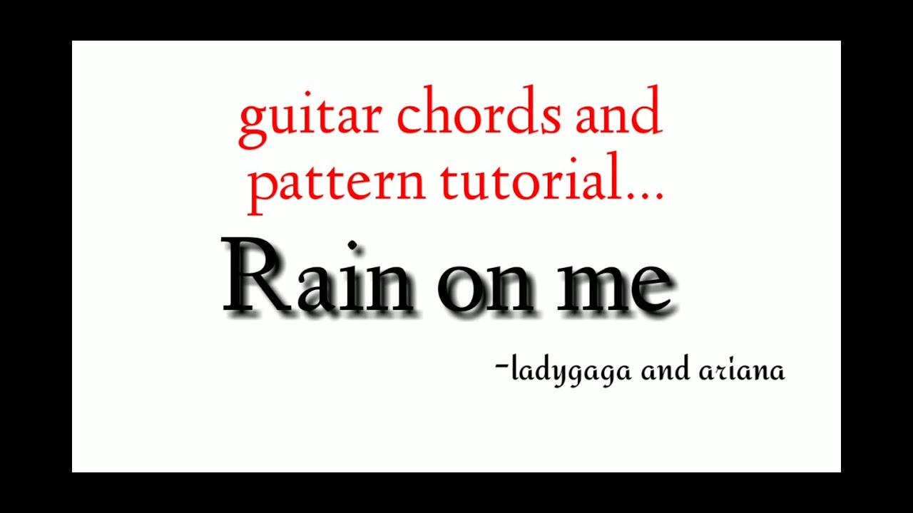 Watch Rain on me easy guitar chords and strum pattern for begginers || rain on me by lady gaga,ariana on YouTube Watch Rain on me easy guitar chords and strum pattern for begginers || rain on me by lady gaga,ariana on YouTube