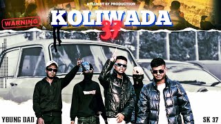 KOLIWADA 37 - YOUNG DAD X SK37 ( OFFICIAL MUSIC VIDEO ) | 2K23 |