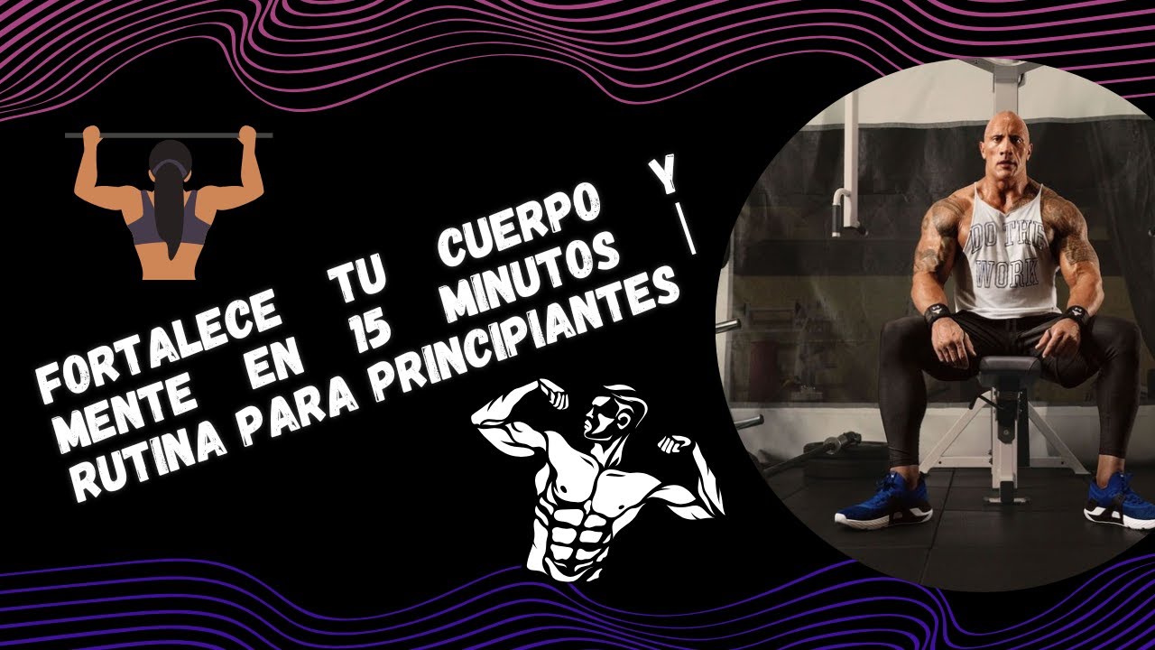 Fortalece tu Cuerpo y Mente en 15 Minutos | Rutina para Principiantes ...