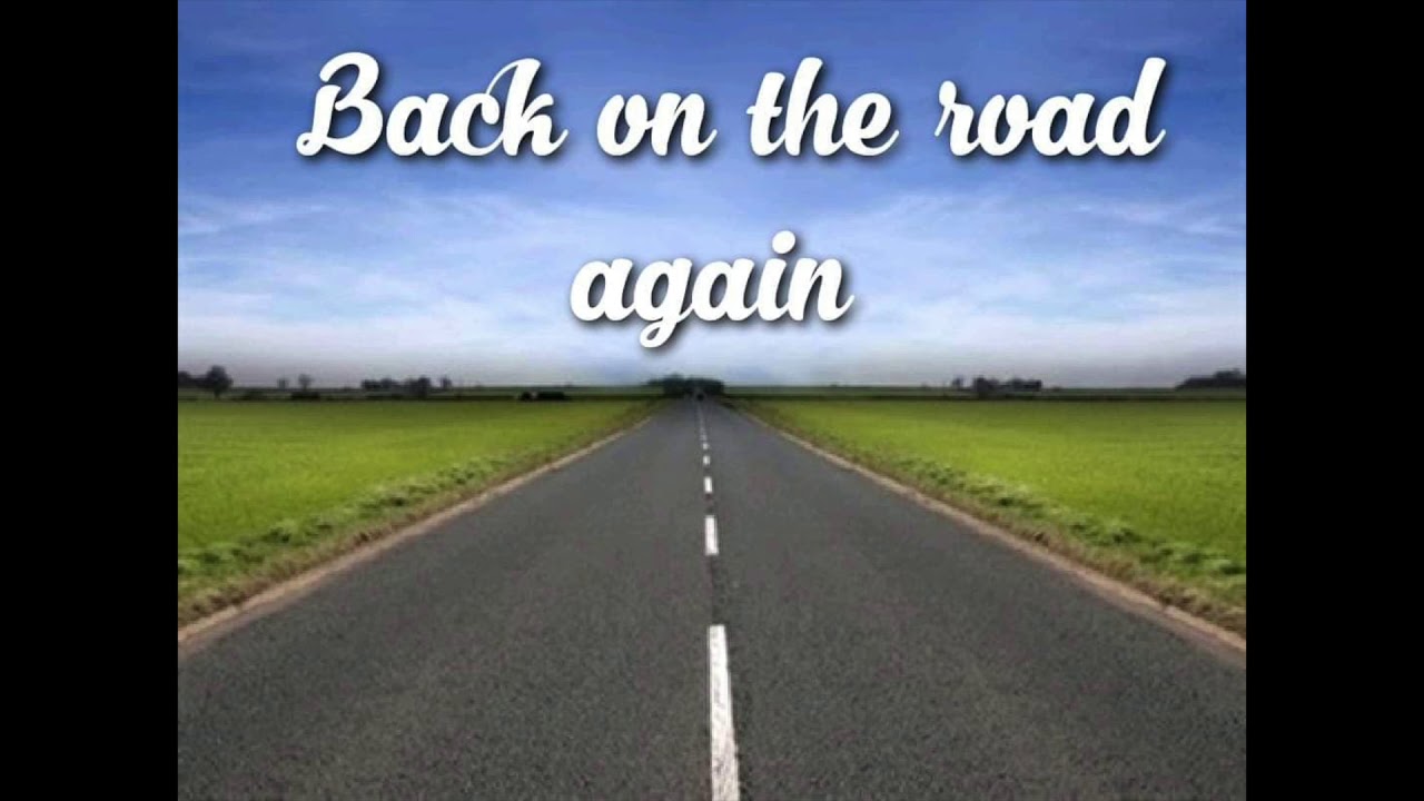 Back on the road again YouTube