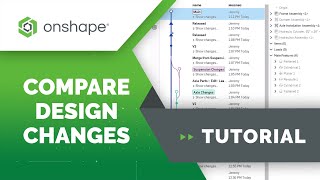 Comparing Design Changes in Onshape - Tech Tip