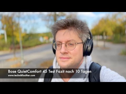 Bose QuietComfort 45 Test Fazit nach 10 Tagen