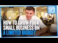 How To Grow Your Small Business On A Limited Budget