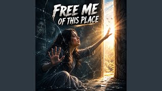 Free me of this place