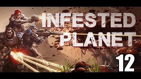 Infested Planet- Part 12