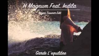 H Magnum feat Indila - Garde L'equilibre (Noyan Tosuner Edit) Resimi