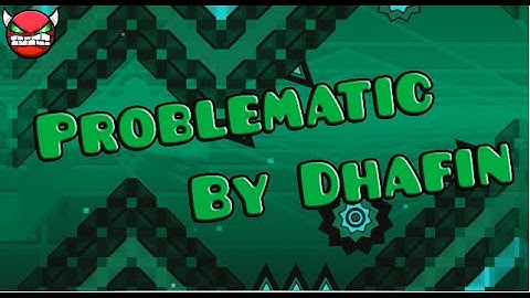 Geometry Dash - Problematic by Dhafin ( Easy Demon )