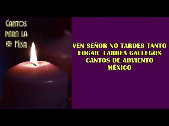 Ven Señor no tardes tanto, Edgar Larrea Gallegos - YouTube