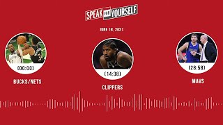 Bucks/Nets, Clippers, Mavs (6.18.21) | SPEAK FOR YOURSELF Audio Podcast