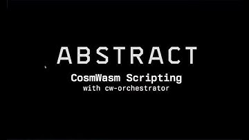 CosmWasm Scripting, Testing, and Deployment using CW-Orchestrator by Abstract Money