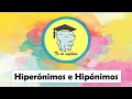 HIPERÓNIMOS E HIPÓNIMOS