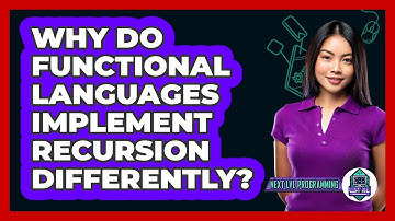 Why Do Functional Languages Implement Recursion Differently? - Next LVL Programming