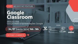 Google Classroom - Módulo Final / UPF