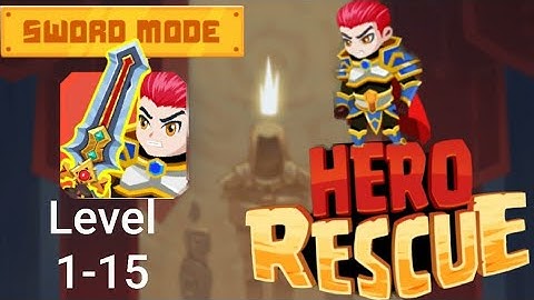 Hero Rescue Sword Mode Level 1-15 Walkthrough