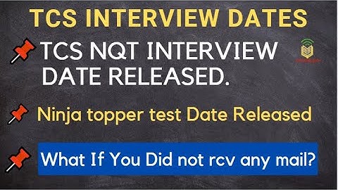 TCS NQT Interview Date released | TCS NQT Ninja Topper Test Date released | TCS Rejection mail