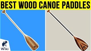 10 Best Wood Canoe Paddles 2019