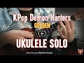 “Golden” from KPop Demon Hunters Ukulele Solo Cover