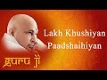 Lakh Khushiyan Paadshaihiyan || Guruji Bhajans || Guruji World of Blessings