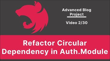 NestJS: Refactor Circular Dependency in Auth.Module | Advanced Blog Project 02/30