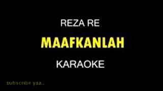 Download Lagu MAAFKANLAH - Reza RE (karoke/ Lirik) MP3