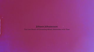 Jóhann Jóhannsson - The Low Drone of Circulating Blood, Diminishes with Time (Super 8mm Film)