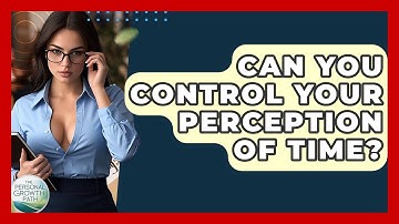 Can You Control Your Perception Of Time? - The Personal Growth Path