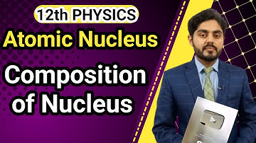 Composition of Nuclei class 12 | Atomic nucleus | properties of nucleus | 12th class physics | kpk