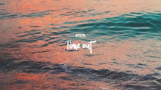 Atch - Time Out