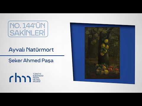 No. 144'ün Sakinleri | "Ayvalı Natürmort" Şeker Ahmed Paşa
