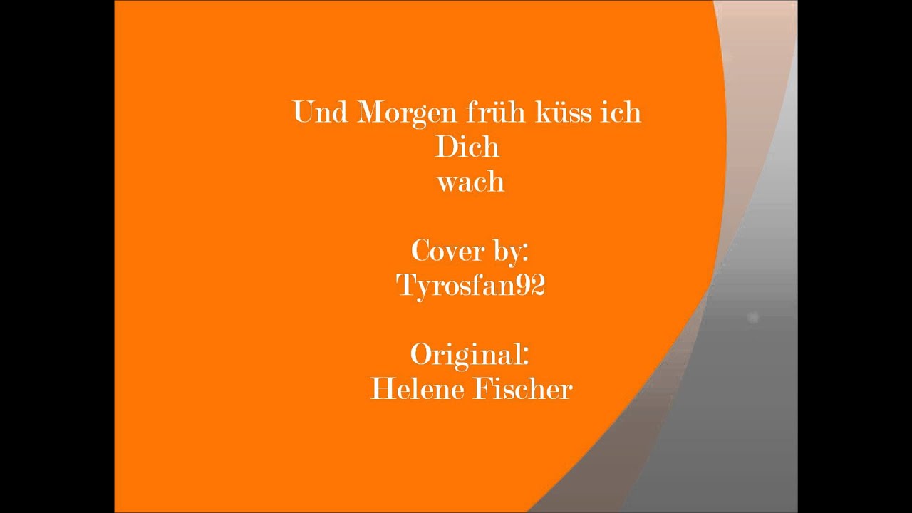Und Morgen Früh Küss Ich Dich Wach Von Helene Fischer