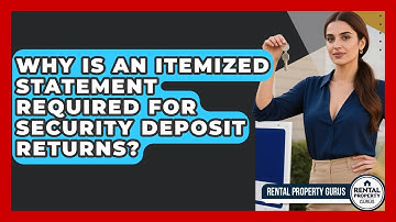 Why Is An Itemized Statement Required For Security Deposit Returns? - Rental Property Gurus