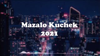 MAZALO KUCHEK, 2021 || МАЗАЛО КЮЧЕК, 2021