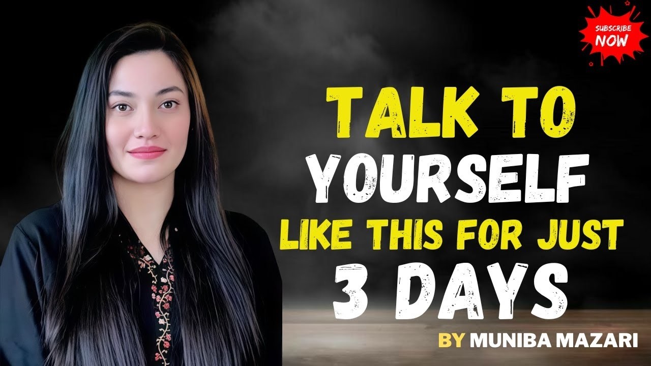 Talk To Yourself Like This For Just 3 Days | Powerful Mindset Shift by Muniba Mazari