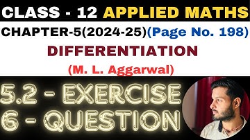 6 Ques Exercise 5.2 l Chapter 5 l DIFFERENTIATION l Class 12th Applied Maths l M L Aggarwal 2024-25