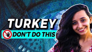 13 Things you should NOT do in Turkey (Travel Guide)