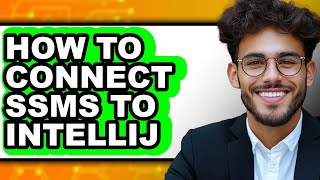 How to Connect Ssms to Intellij (only Way) How to Connect Ssms to Intellij (only Way)