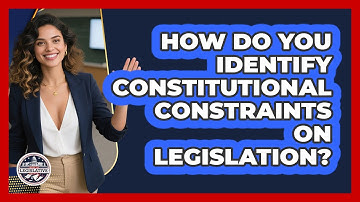 How Do You Identify Constitutional Constraints On Legislation?