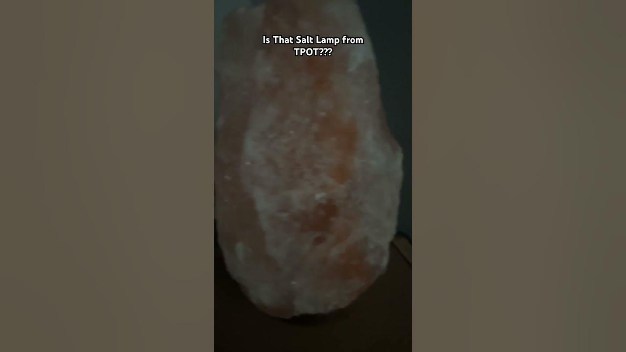 SALT LAMP FROM TPOT??? YouTube