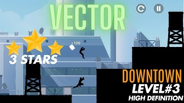 Vector - Gameplay Walkthrough Part 3 -best parkour game ever | Downtown Level 3  (iOS, Android, pc)